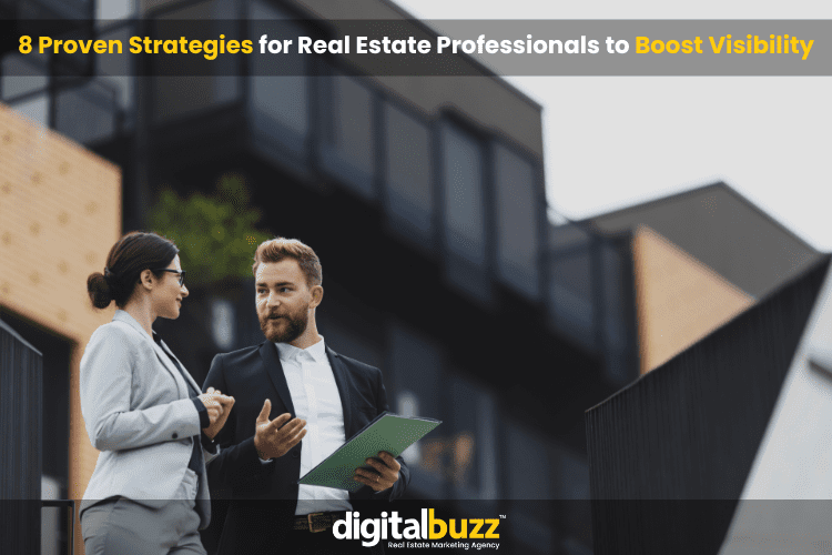 8 Proven Strategies for Real Estate Professionals to Boost Visibility